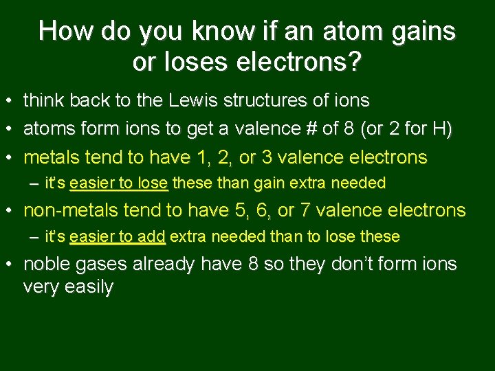 How do you know if an atom gains or loses electrons? • • •