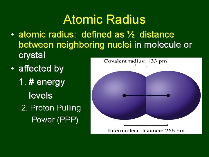 Atomic Radius • atomic radius: defined as ½ distance between neighboring nuclei in molecule