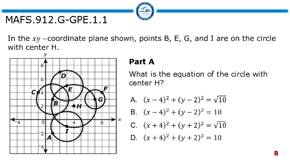 MAFS. 912. G-GPE. 1. 1 Part A What is the equation of the circle