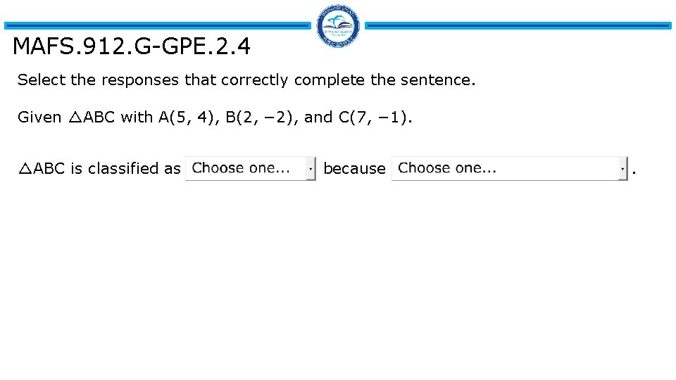 MAFS. 912. G-GPE. 2. 4 Select the responses that correctly complete the sentence. Given