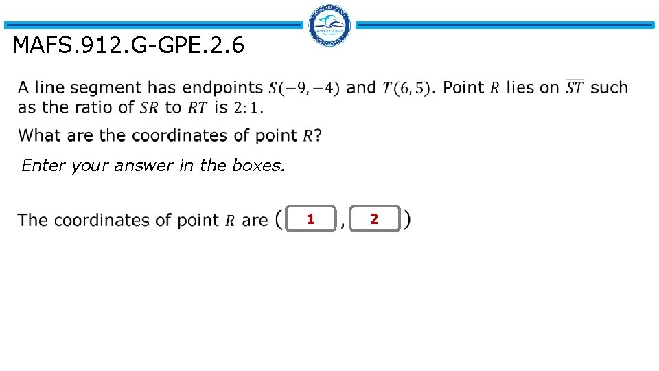 MAFS. 912. G-GPE. 2. 6 Enter your answer in the boxes. 1 2 