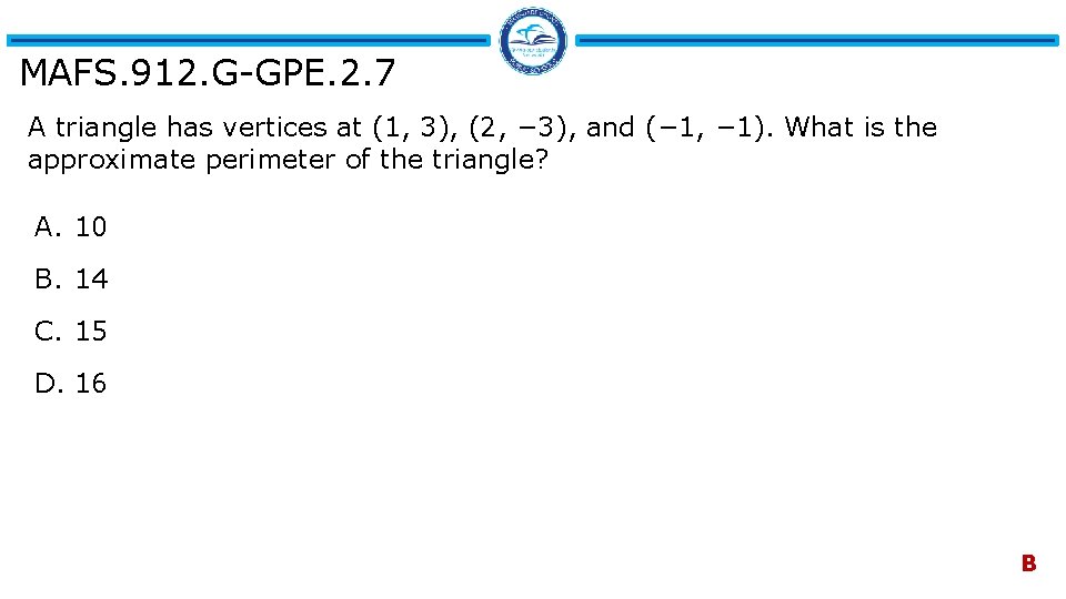 MAFS. 912. G-GPE. 2. 7 A triangle has vertices at (1, 3), (2, −