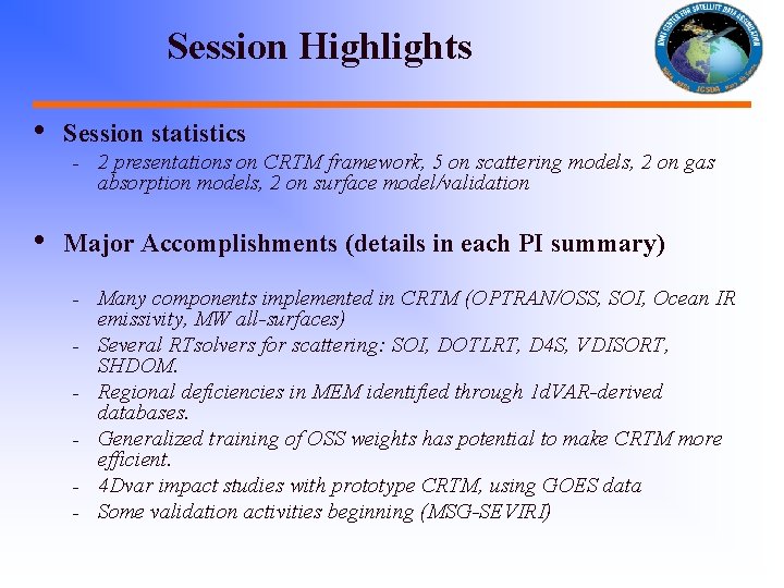Session Highlights • Session statistics - • 2 presentations on CRTM framework, 5 on