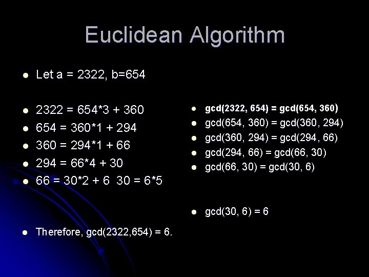 Euclidean Algorithm l Let a = 2322, b=654 l 2322 = 654*3 + 360