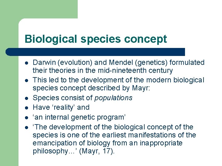 Biological species concept l l l Darwin (evolution) and Mendel (genetics) formulated their theories