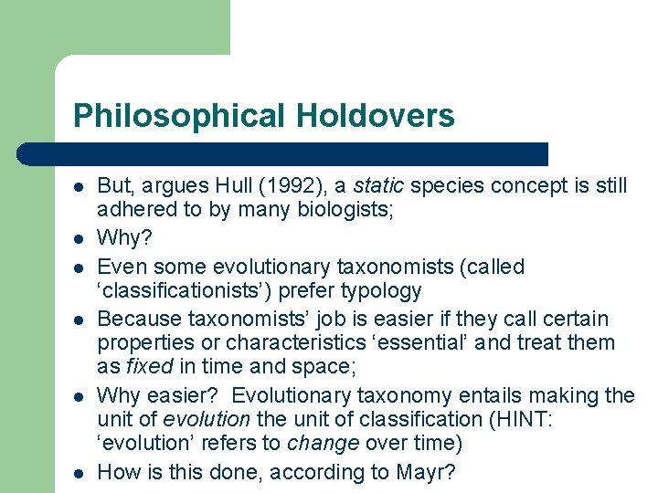 Philosophical Holdovers l l l But, argues Hull (1992), a static species concept is