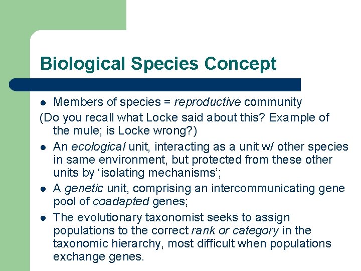 Biological Species Concept Members of species = reproductive community (Do you recall what Locke