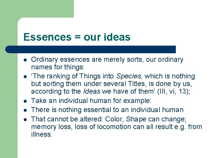 Essences = our ideas l l l Ordinary essences are merely sorts, our ordinary