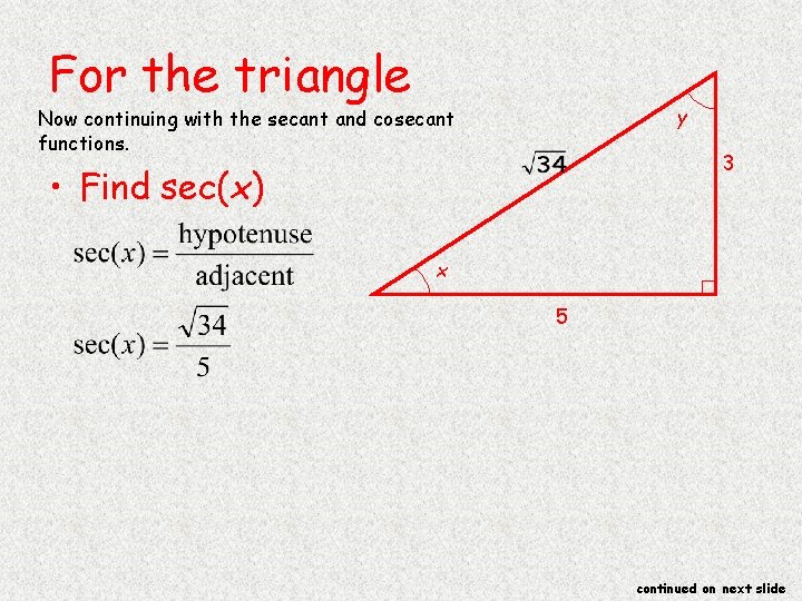 For the triangle y Now continuing with the secant and cosecant functions. 3 •