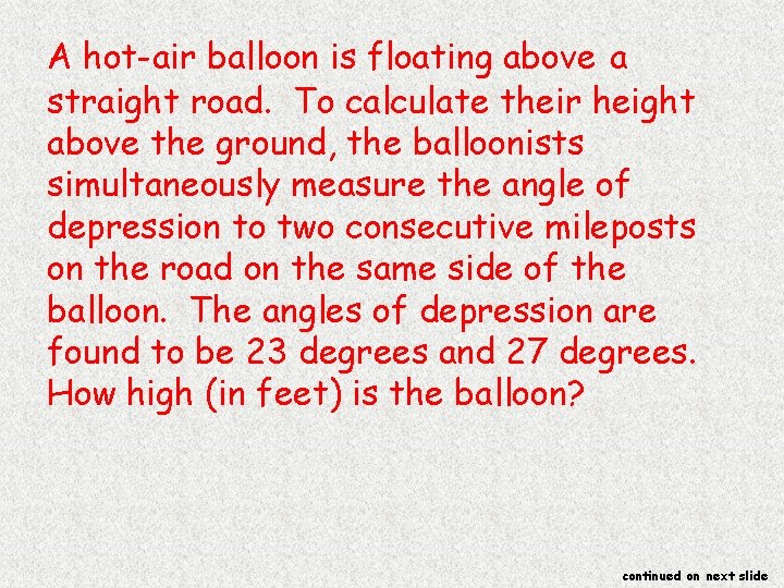 A hot-air balloon is floating above a straight road. To calculate their height above