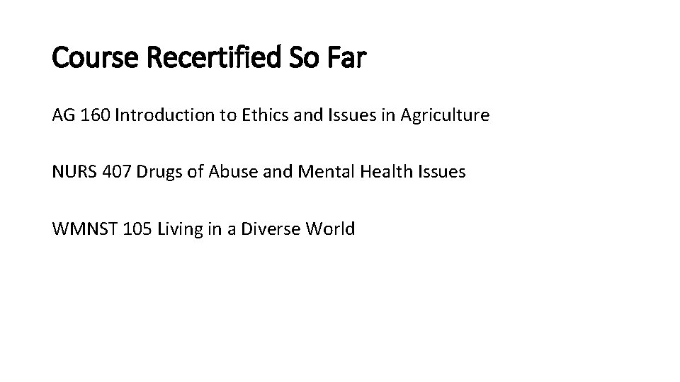 Course Recertified So Far AG 160 Introduction to Ethics and Issues in Agriculture NURS