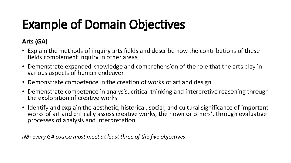 Example of Domain Objectives Arts (GA) • Explain the methods of inquiry arts fields