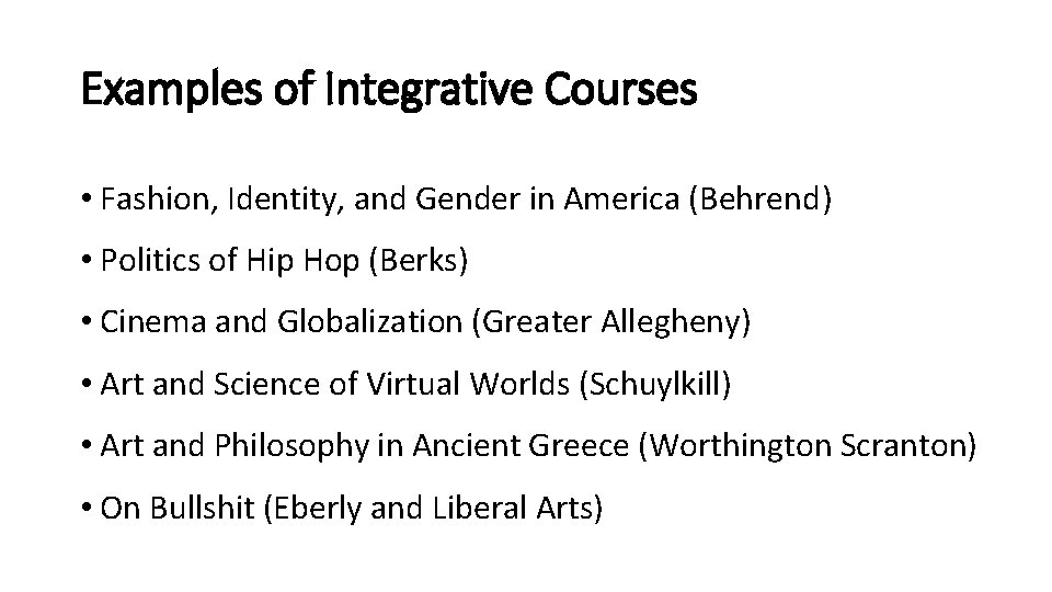Examples of Integrative Courses • Fashion, Identity, and Gender in America (Behrend) • Politics