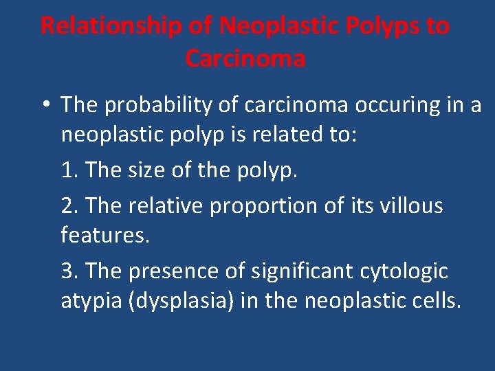 Relationship of Neoplastic Polyps to Carcinoma • The probability of carcinoma occuring in a