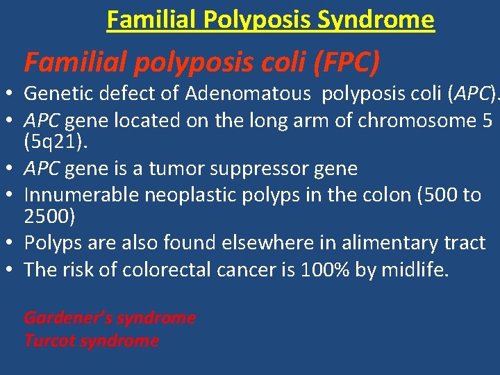 Familial Polyposis Syndrome Familial polyposis coli (FPC) • Genetic defect of Adenomatous polyposis coli