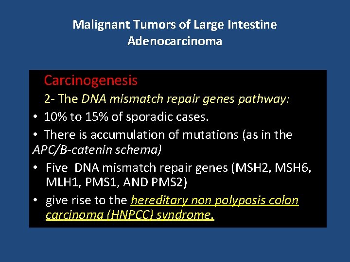 Malignant Tumors of Large Intestine Adenocarcinoma Carcinogenesis 2 - The DNA mismatch repair genes