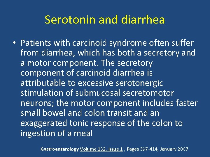 Serotonin and diarrhea • Patients with carcinoid syndrome often suffer from diarrhea, which has