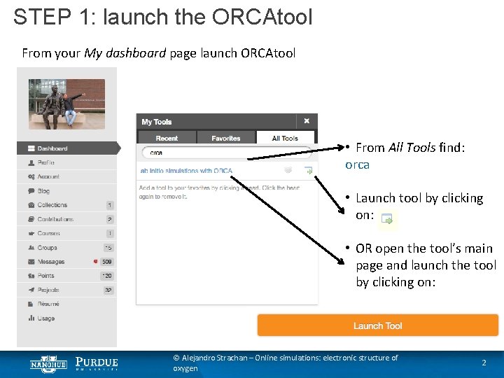 STEP 1: launch the ORCAtool From your My dashboard page launch ORCAtool • From