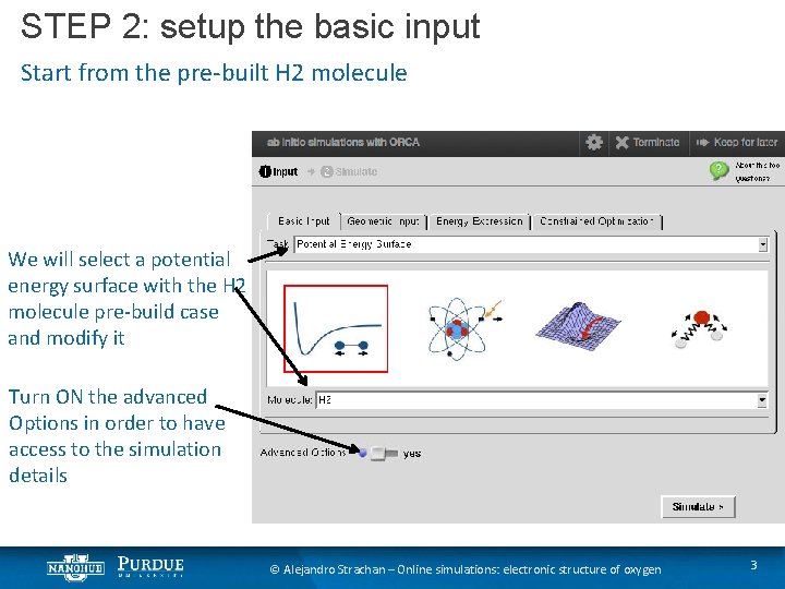 STEP 2: setup the basic input Start from the pre-built H 2 molecule We