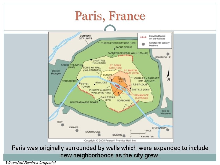 Paris, France Paris was originally surrounded by walls which were expanded to include new