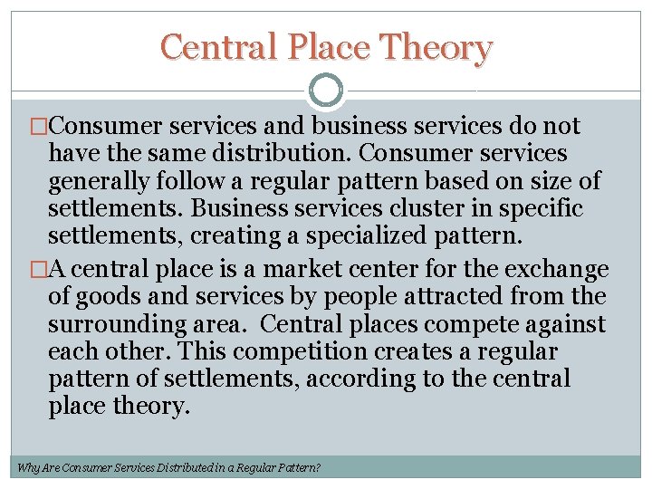 Central Place Theory �Consumer services and business services do not have the same distribution.
