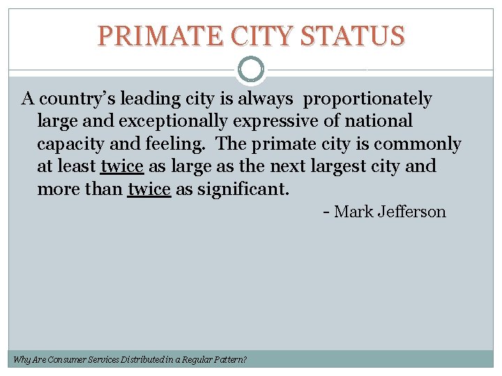 PRIMATE CITY STATUS A country’s leading city is always proportionately large and exceptionally expressive