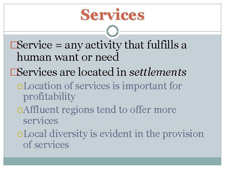 Services �Service = any activity that fulfills a human want or need �Services are