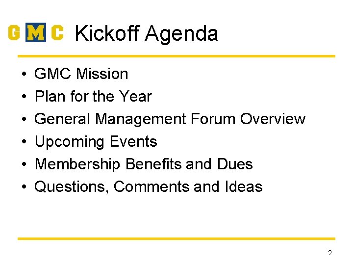 Kickoff Agenda • • • GMC Mission Plan for the Year General Management Forum