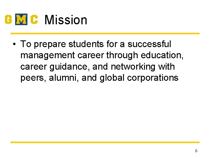 Mission • To prepare students for a successful management career through education, career guidance,