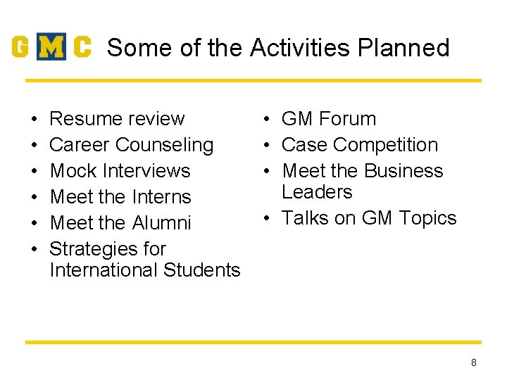 Some of the Activities Planned • • • Resume review Career Counseling Mock Interviews