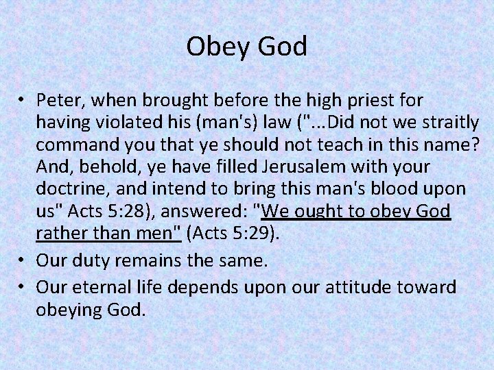 Obey God • Peter, when brought before the high priest for having violated his