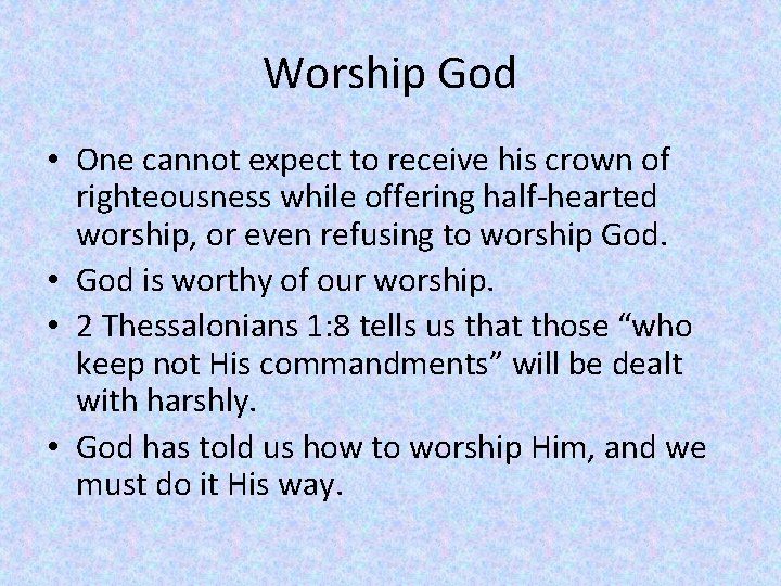 Worship God • One cannot expect to receive his crown of righteousness while offering