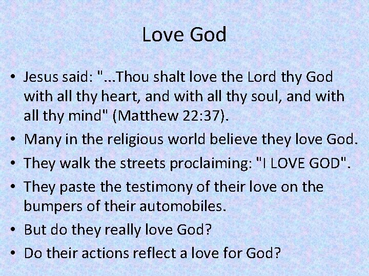 Love God • Jesus said: ". . . Thou shalt love the Lord thy