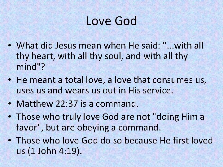 Love God • What did Jesus mean when He said: ". . . with