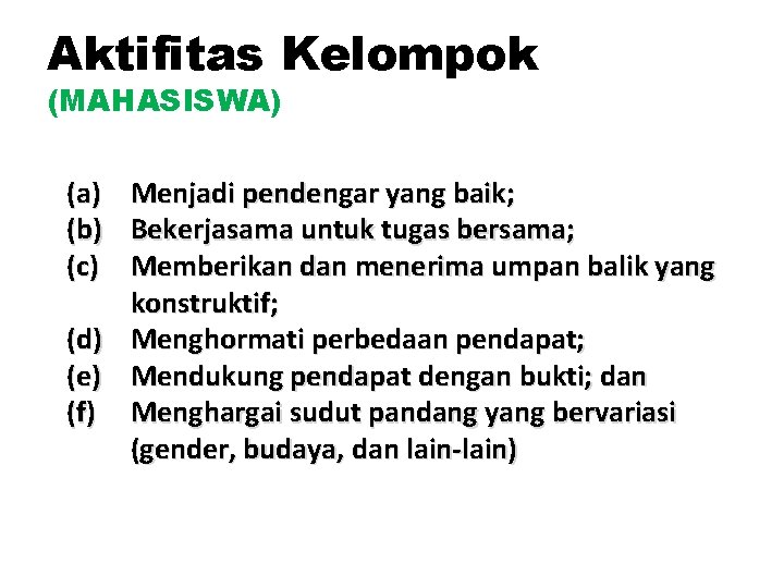 Aktifitas Kelompok (MAHASISWA) (a) (b) (c) Menjadi pendengar yang baik; Bekerjasama untuk tugas bersama;