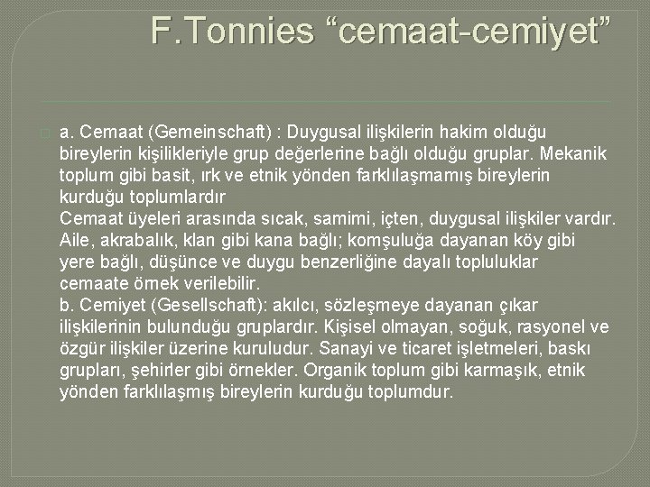 F. Tonnies “cemaat-cemiyet” � a. Cemaat (Gemeinschaft) : Duygusal ilişkilerin hakim olduğu bireylerin kişilikleriyle