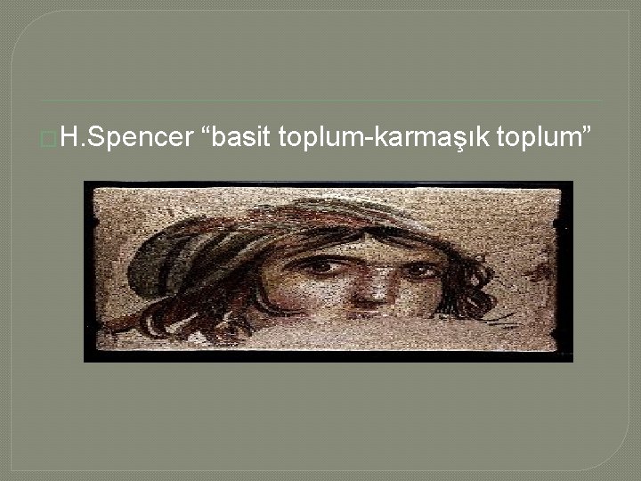 �H. Spencer “basit toplum-karmaşık toplum” 