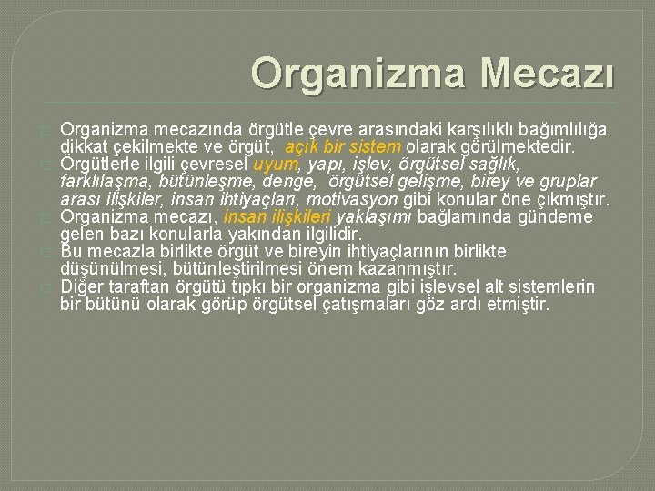 Organizma Mecazı � � � Organizma mecazında örgütle çevre arasındaki karşılıklı bağımlılığa dikkat çekilmekte