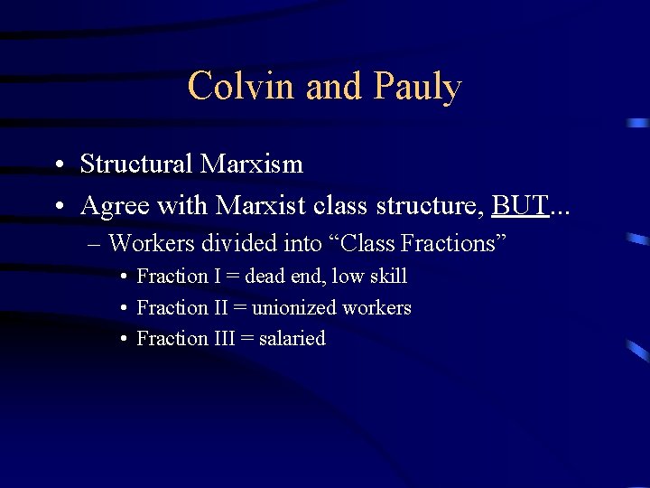 Colvin and Pauly • Structural Marxism • Agree with Marxist class structure, BUT. .
