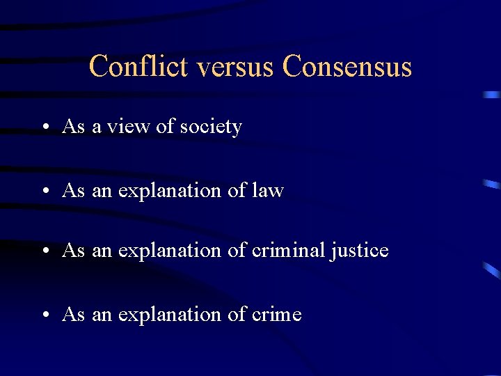 Conflict versus Consensus • As a view of society • As an explanation of