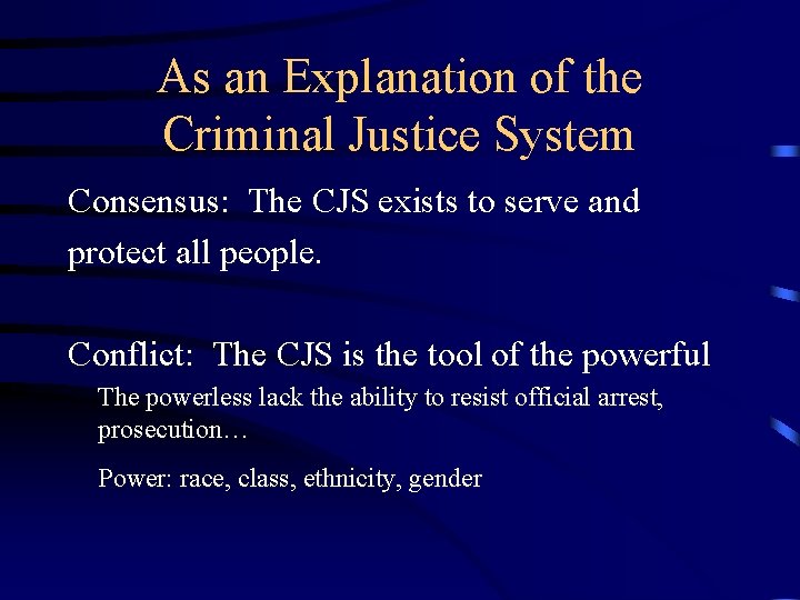 As an Explanation of the Criminal Justice System Consensus: The CJS exists to serve