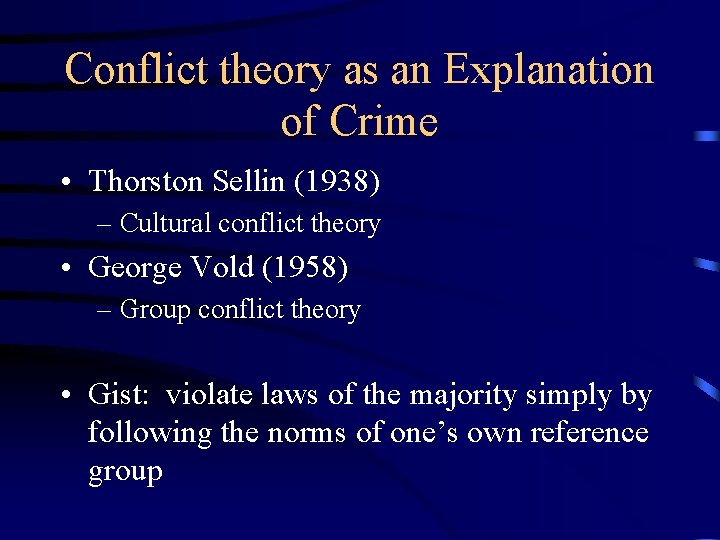Conflict theory as an Explanation of Crime • Thorston Sellin (1938) – Cultural conflict