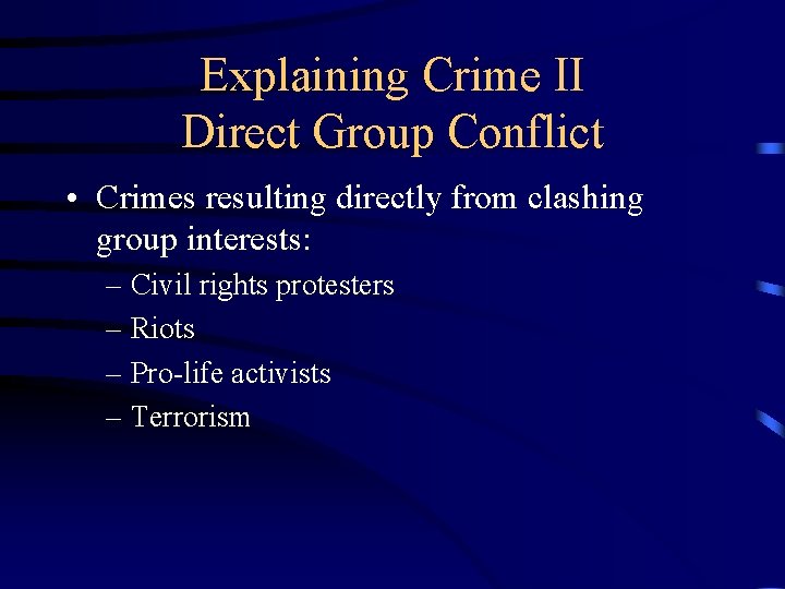 Explaining Crime II Direct Group Conflict • Crimes resulting directly from clashing group interests:
