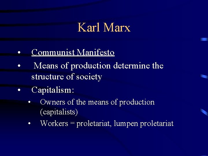 Karl Marx • • Communist Manifesto Means of production determine the structure of society