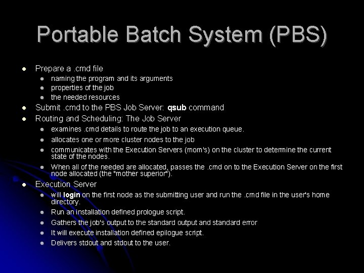 Portable Batch System (PBS) Prepare a. cmd file Submit. cmd to the PBS Job
