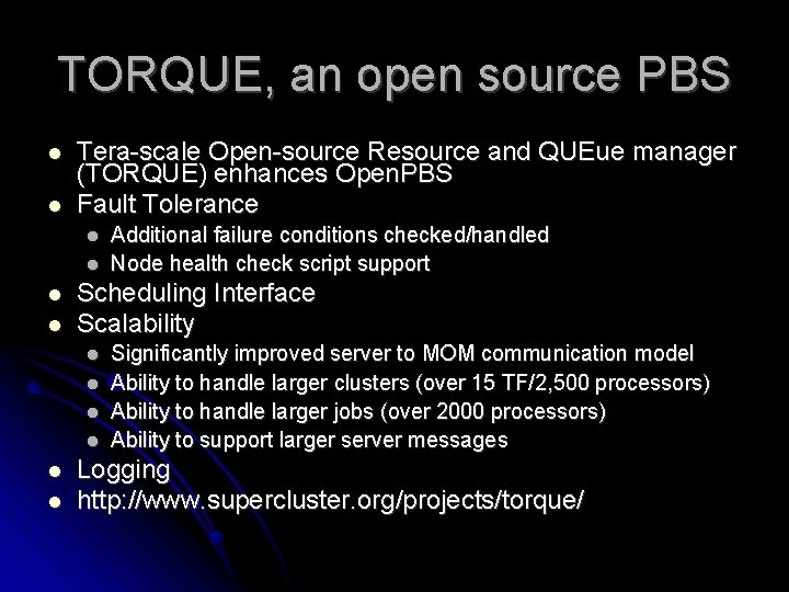 TORQUE, an open source PBS Tera-scale Open-source Resource and QUEue manager (TORQUE) enhances Open.