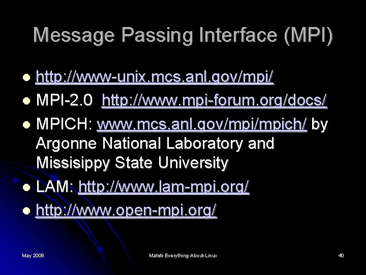 Message Passing Interface (MPI) http: //www-unix. mcs. anl. gov/mpi/ MPI-2. 0 http: //www. mpi-forum.