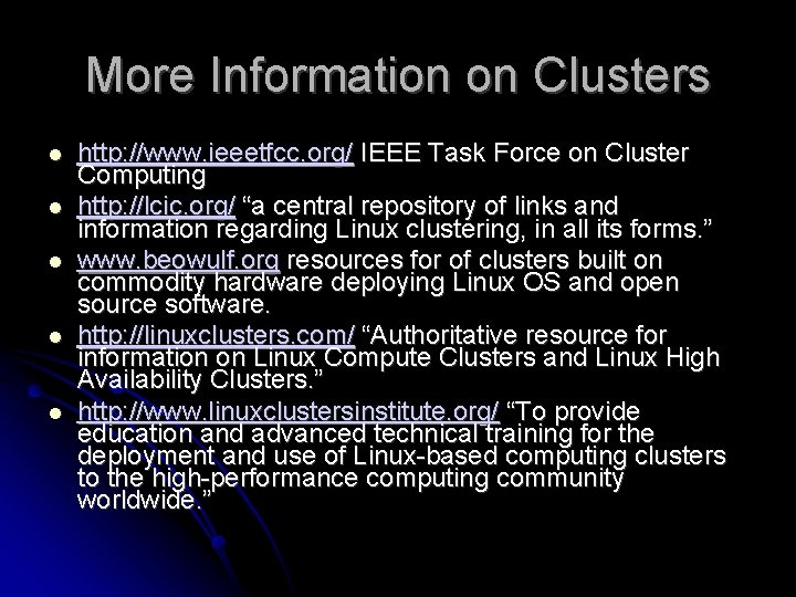 More Information on Clusters http: //www. ieeetfcc. org/ IEEE Task Force on Cluster Computing
