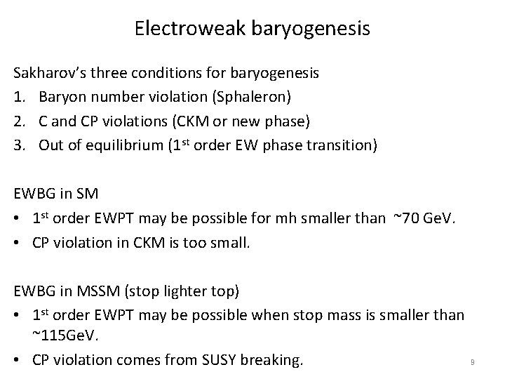 Electroweak baryogenesis Sakharov’s three conditions for baryogenesis 1. Baryon number violation (Sphaleron) 2. C