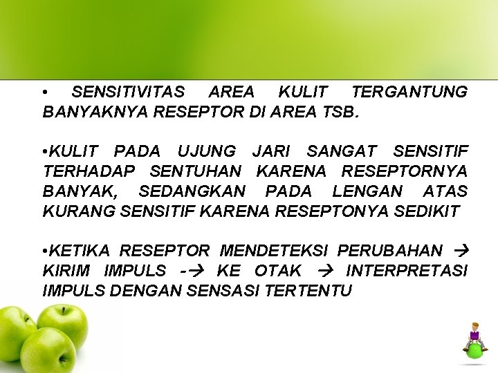  • SENSITIVITAS AREA KULIT TERGANTUNG BANYAKNYA RESEPTOR DI AREA TSB. • KULIT PADA